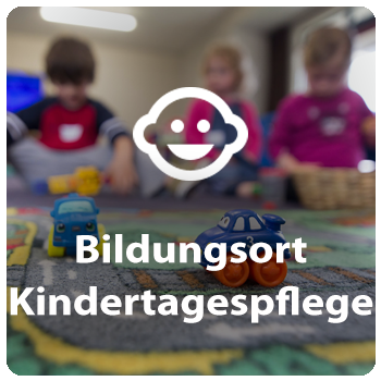 Bildungsort Kindertagespflege